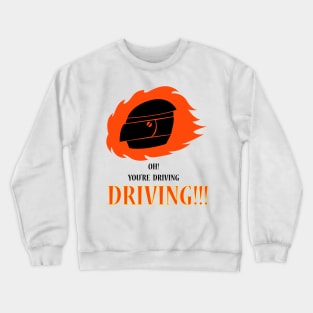 Driving Driving Crewneck Sweatshirt